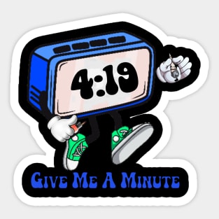 Funny 420 weed design - Give Me A Minute Sticker